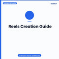 Reels Creation Guide